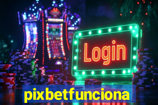 pixbetfunciona