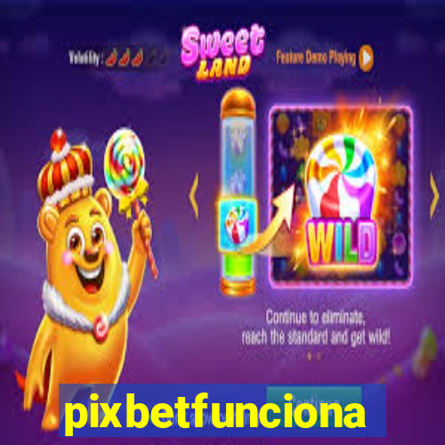 pixbetfunciona