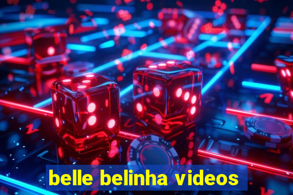 belle belinha videos