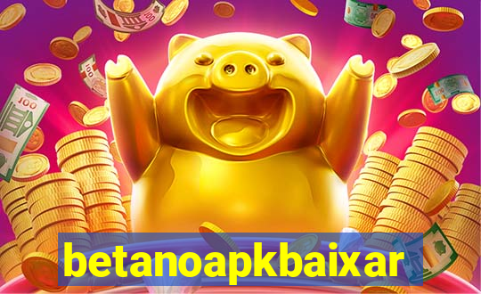 betanoapkbaixar