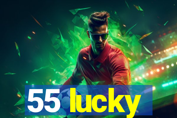 55 lucky