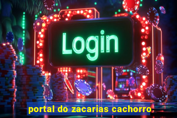 portal do zacarias cachorro