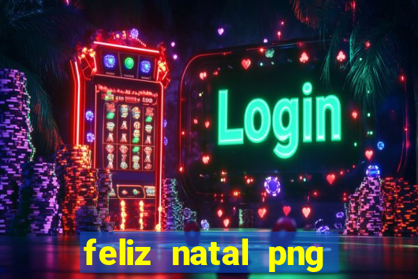 feliz natal png para imprimir