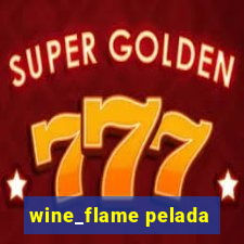 wine_flame pelada