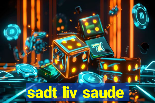 sadt liv saude