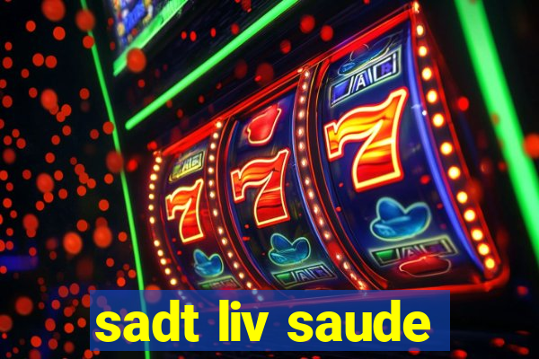 sadt liv saude