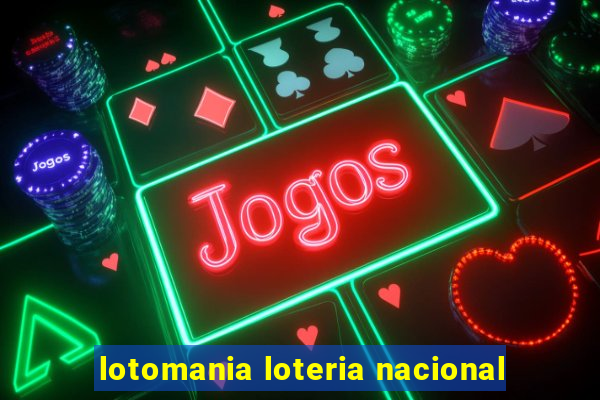 lotomania loteria nacional