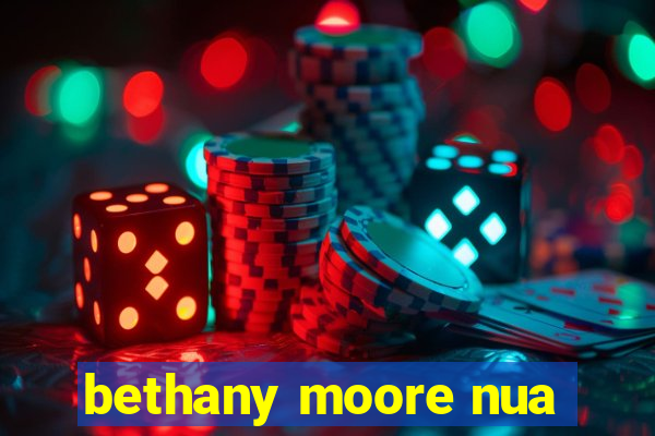 bethany moore nua