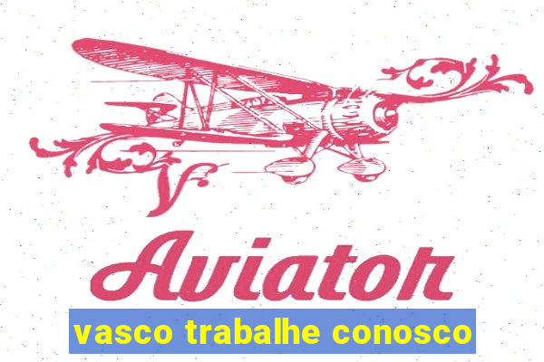 vasco trabalhe conosco