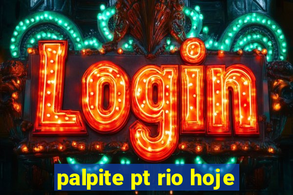 palpite pt rio hoje