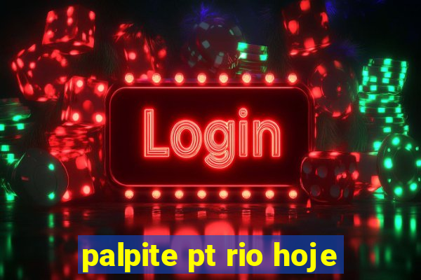 palpite pt rio hoje