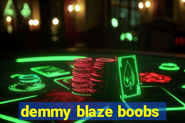 demmy blaze boobs