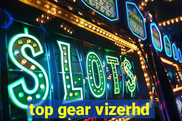 top gear vizerhd