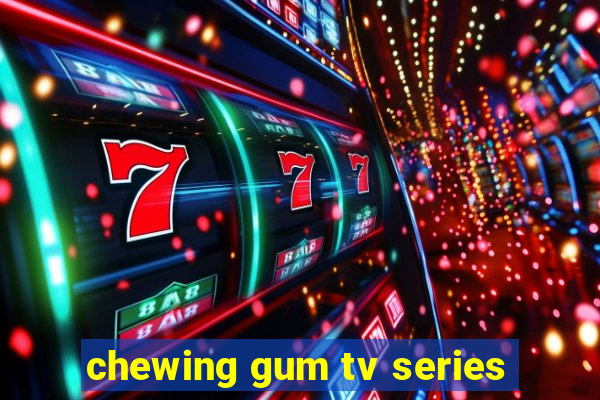 chewing gum tv series