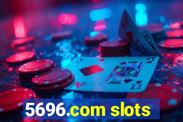 5696.com slots