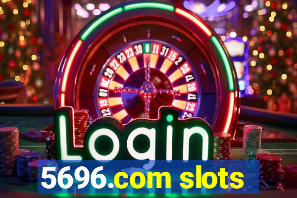 5696.com slots