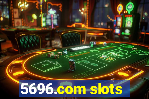 5696.com slots