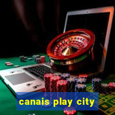 canais play city