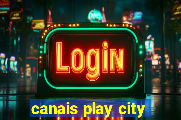 canais play city