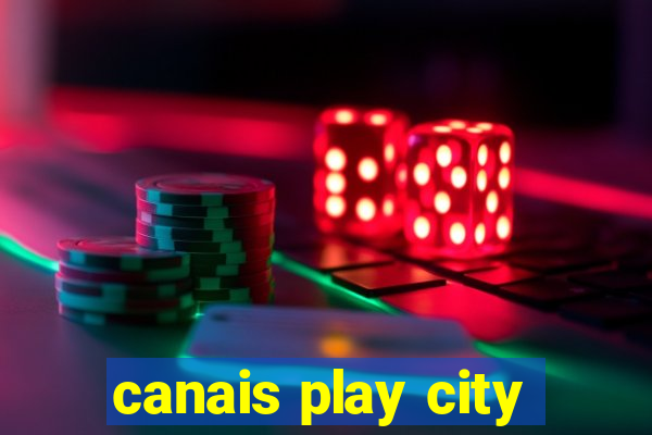 canais play city