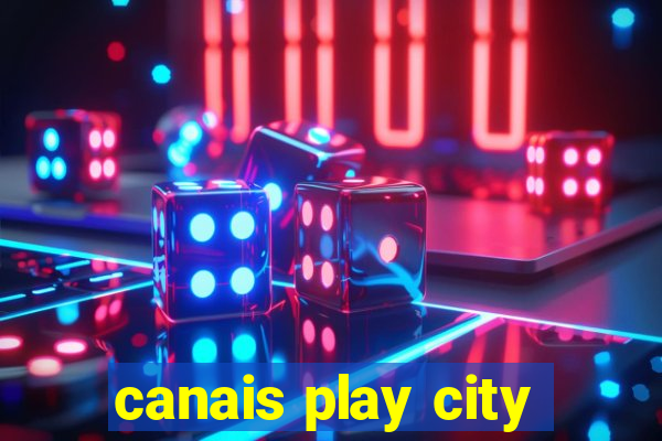 canais play city