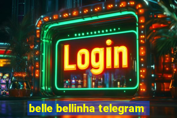 belle bellinha telegram