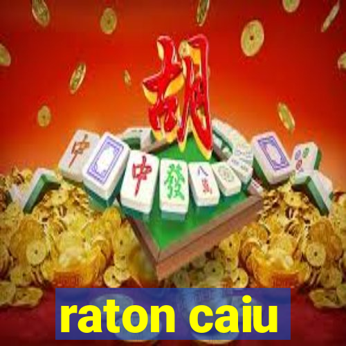 raton caiu