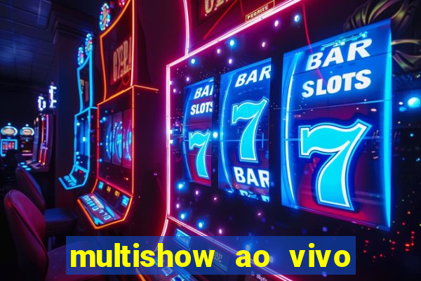 multishow ao vivo online gratis