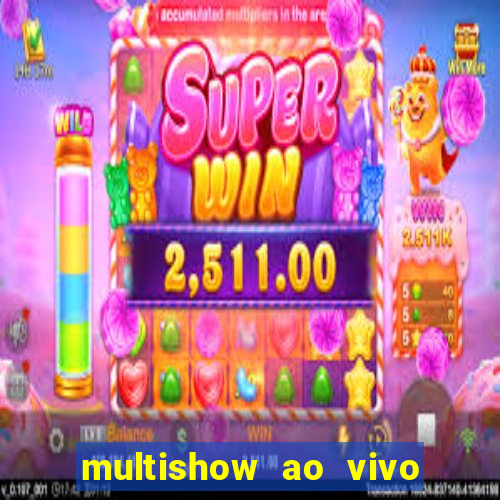 multishow ao vivo online gratis