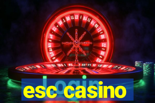 esc casino