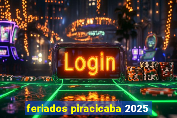 feriados piracicaba 2025