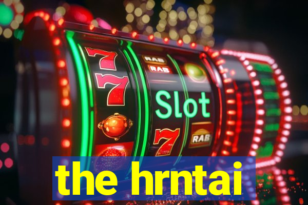 the hrntai