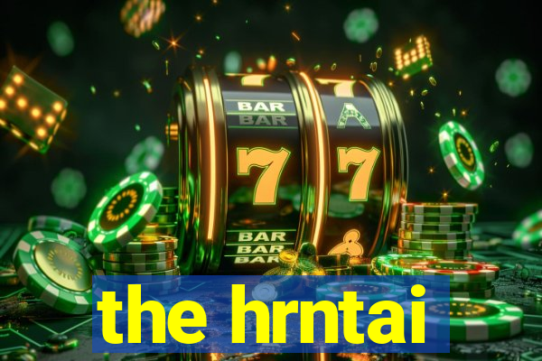 the hrntai