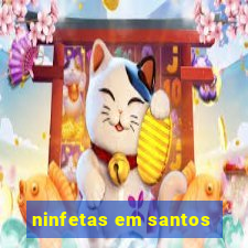 ninfetas em santos