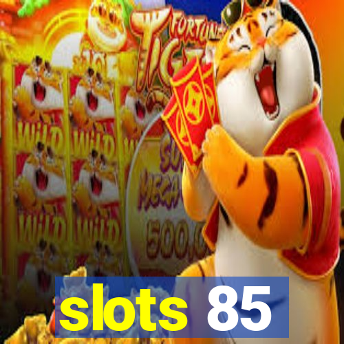 slots 85