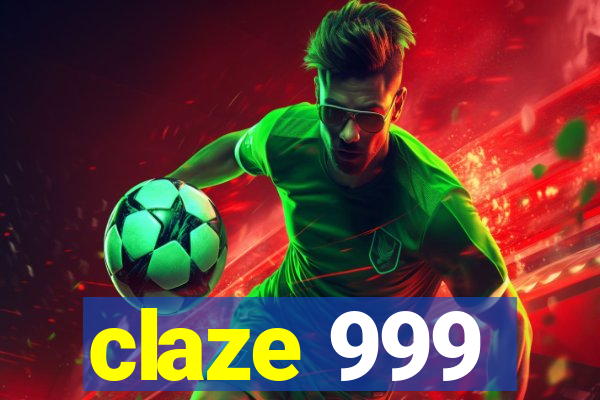 claze 999