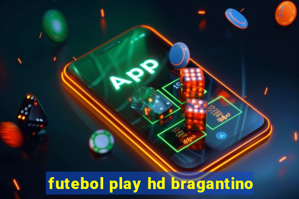 futebol play hd bragantino