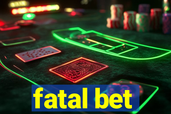 fatal bet