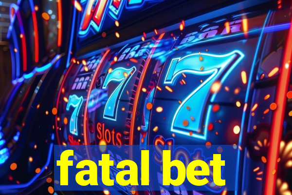 fatal bet