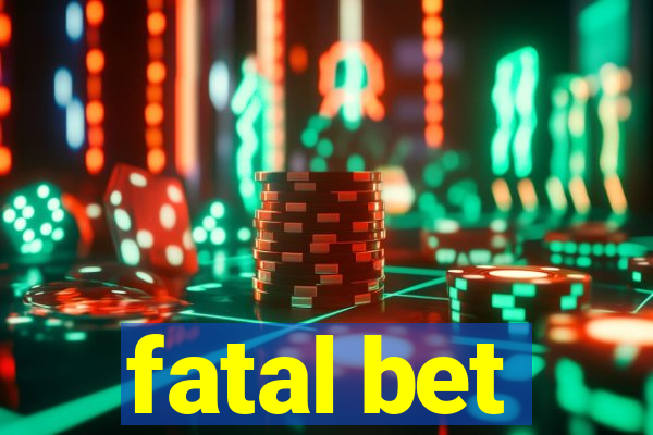 fatal bet