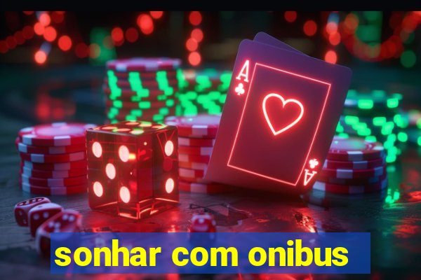 sonhar com onibus