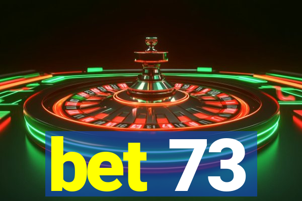 bet 73