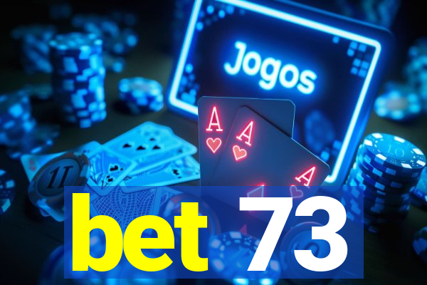 bet 73