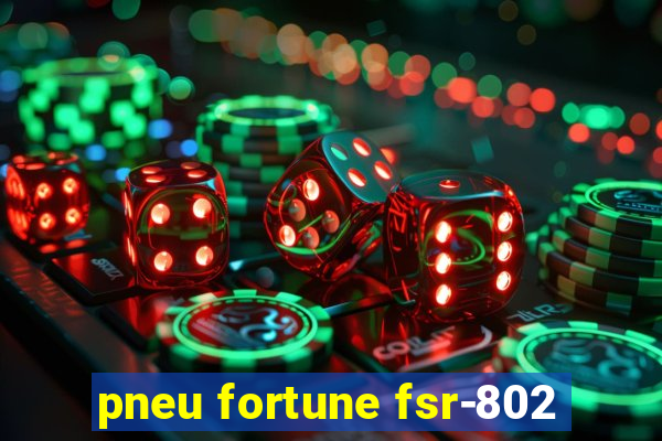 pneu fortune fsr-802