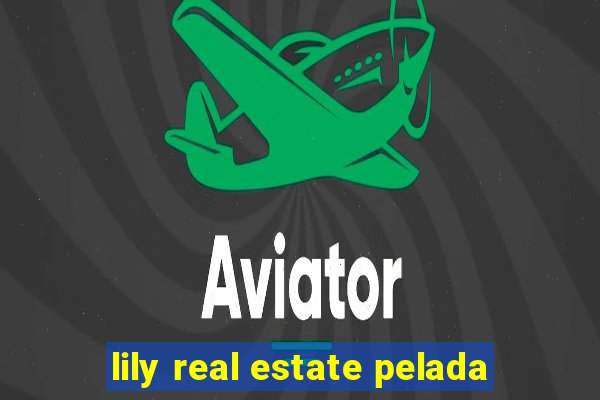 lily real estate pelada