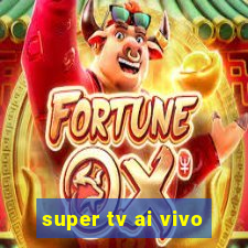 super tv ai vivo