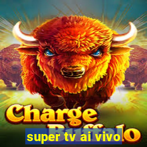 super tv ai vivo