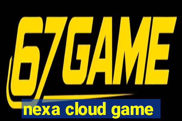 nexa cloud game