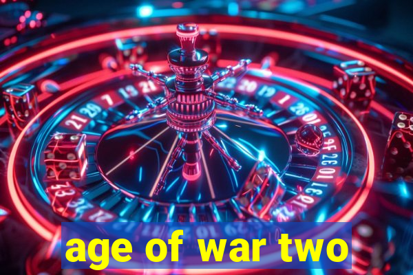 age of war two