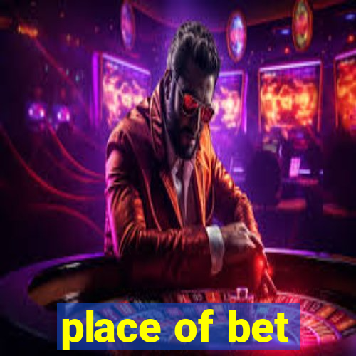 place of bet